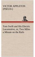 Tom Swift and His Electric Locomotive, or, Two Miles a Minute on the Rails