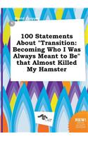 100 Statements about Transition