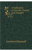 A Collection of Curious Travels and Voyages