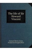 The Life of Sir Howard Vincent