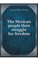 The Mexican people their struggle for freedom