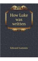 How Luke Was Written