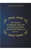 The History of England, from the Accession of James the Second Volume II Volume 2
