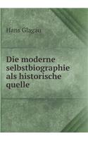 Die moderne selbstbiographie als historische quelle