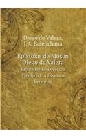 Epístolas de Mosen Diego de Valera Embiadas En Diversos Tiempos É Á Diversas Personas