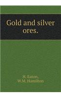 Gold and Silver Ores