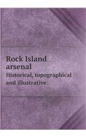 Rock Island Arsenal Historical, Topographical and Illustrative