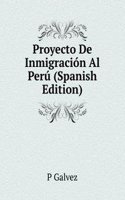 Proyecto De Inmigracion Al Peru (Spanish Edition)
