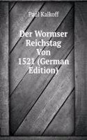 Der Wormser Reichstag Von 1521 (German Edition)