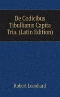 De Codicibus Tibullianis Capita Tria. (Latin Edition)