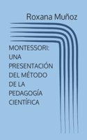 Montessori: Una Presentación del Método de la Pedagogía Científica