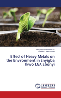 Effect of Heavy Metals on the Environment in Enyigba Ikwo LGA Ebonyi