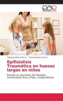 Epifisiolisis Traumática en huesos largos en niños
