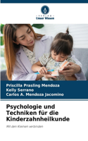 Psychologie und Techniken für die Kinderzahnheilkunde