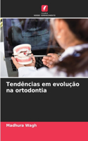 Tendências em evolução na ortodontia