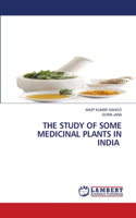 The Study of Some Medicinal Plants in India