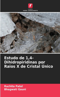 Estudo de 1,4-Dihidropiridinas por Raios X de Cristal Único