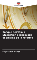 Banque Keiretsu: Stagnation économique et énigme de la réforme