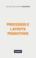 Processos e layouts produtivos