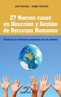 27 Nuevos casos en Direccion y Gestion de Recursos Humanos: (Incluyes las soluciones propuestas por los autores)