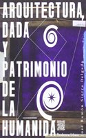 Arquitectura, Dada y patrimonio de la humanida