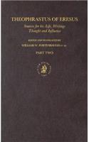 Theophrastus of Eresus. Sources for His Life, Writings, Thought and Influence (2 Vols)