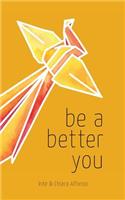 Be A Better You