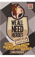 We All Need Heroes