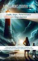 A Single MOM's Survival Story -- Faith, Hope, Perseverance: A 3 Step Journey: Embracing Dialysis, Celebrating Transplant, and Conquering Life's Challenges with Spirit and Strength