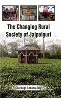 The Changing Rural Society of Jalpaiguri [Hardcover] Gourango Chandra Roy