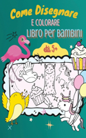 Come Disegnare e Colorare Libro per Bambini, età 5+