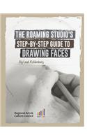 The Roaming Studio's Step-By-Step Guide to Drawing Faces