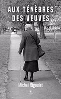 Aux ténèbres des veuves