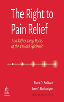 Right to Pain Relief and Other Deep Roots of the Opioid Epidemic