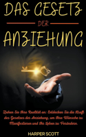 Das Gesetz der Anziehung Ziehen Sie Ihre Realität an