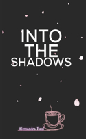 Into the Shadows