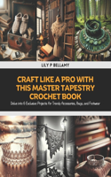 Craft Like a Pro with this Master Tapestry Crochet Book