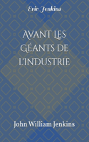 Avant les Géants de l'industrie