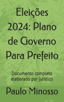 Eleições 2024: Plano de Governo Para Prefeito: Documento completo elaborado por jurídico