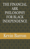 Financial Ark Philosophy for Black Independence