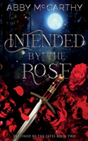 Intended by the Rose