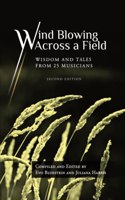 Wind Blowing Across a Field: Wisdom and Tales from 25 Musicians