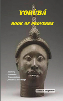 Yorùbá book of Proverbs: Wisdom from Yoruba Kingdom