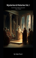 Mysteries & Histories Vol. I