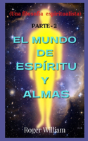 EL MUNDO DE ESPÍRITU y ALMAS [[ PARTE 2 ]]: Una filosofía espiritualista
