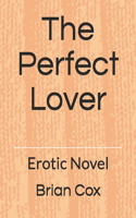 The Perfect Lover: Erotic Novel