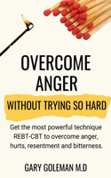 Overcome Anger Without Trying So Hard