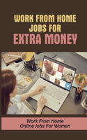 Work From Home Jobs For Extra Money: Work From Home Online Jobs For Women: Work From Home Jobs For Housewives