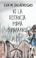 Ni la distancia podrá separarnos