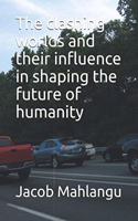 The clashing worlds and their influence in shaping the future of humanity